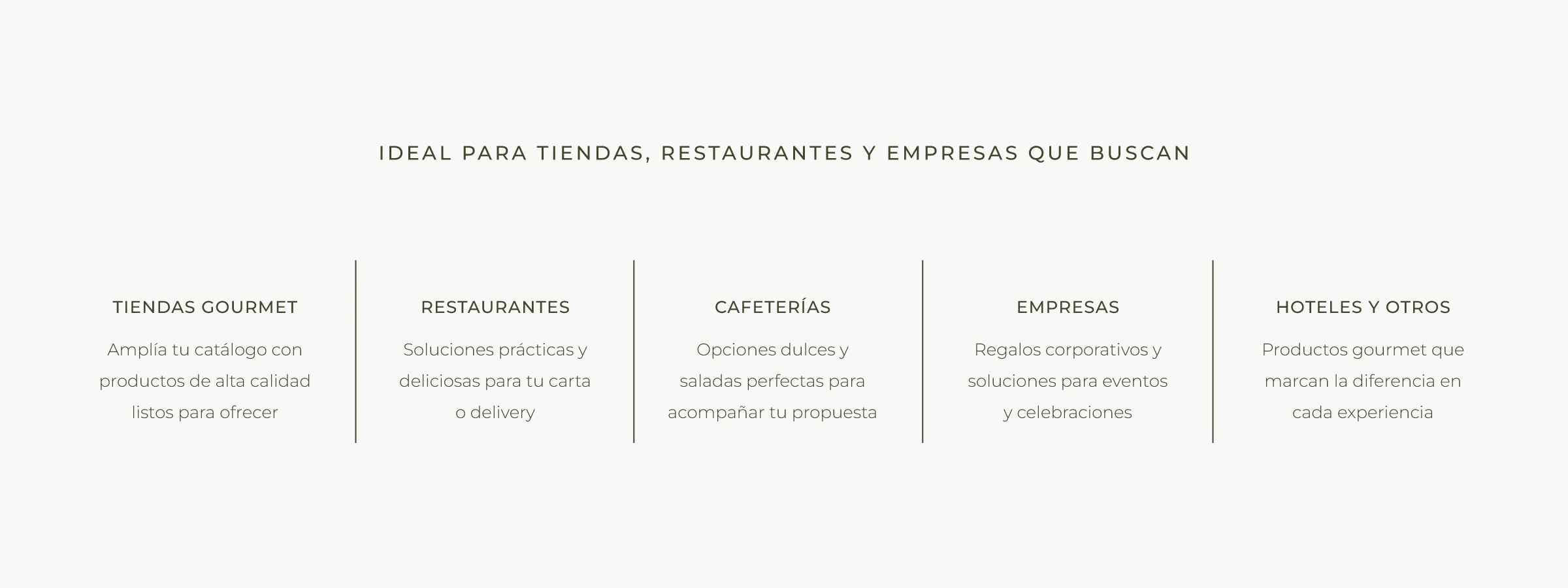 Venta mayorista para tiendas gourmet, restaurantes, cafeterías, empresas, hoteles y otros negocios.